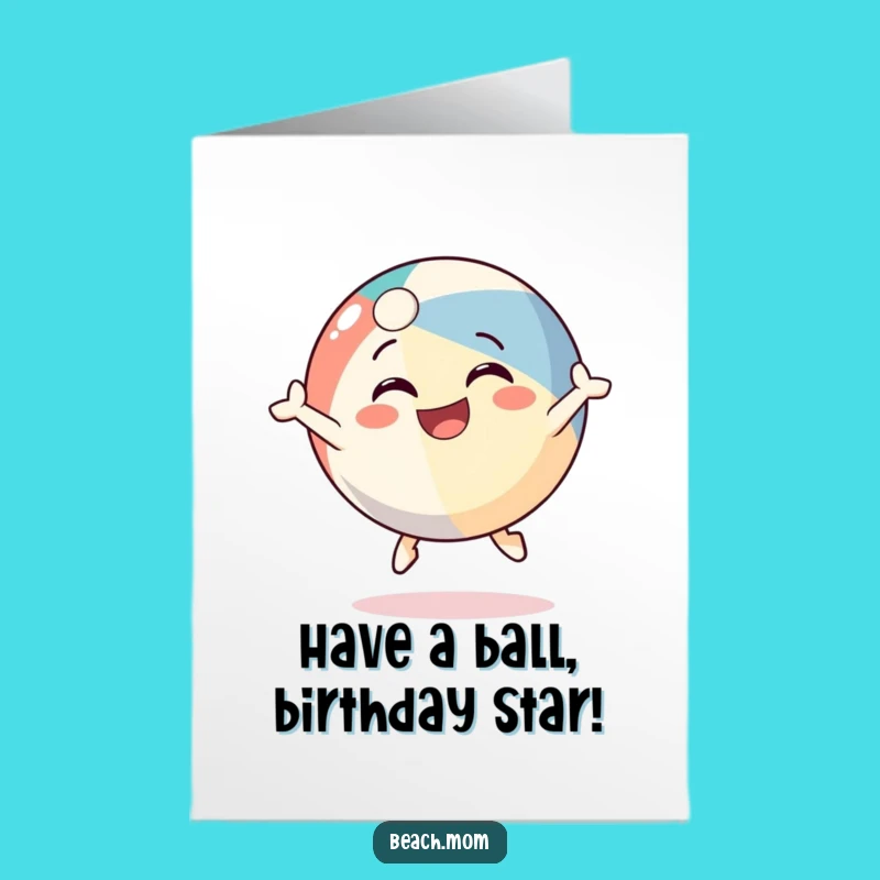 Free Printable Birthday Card: Bouncy Beach Ball Funny Downloadable Gift for Fun