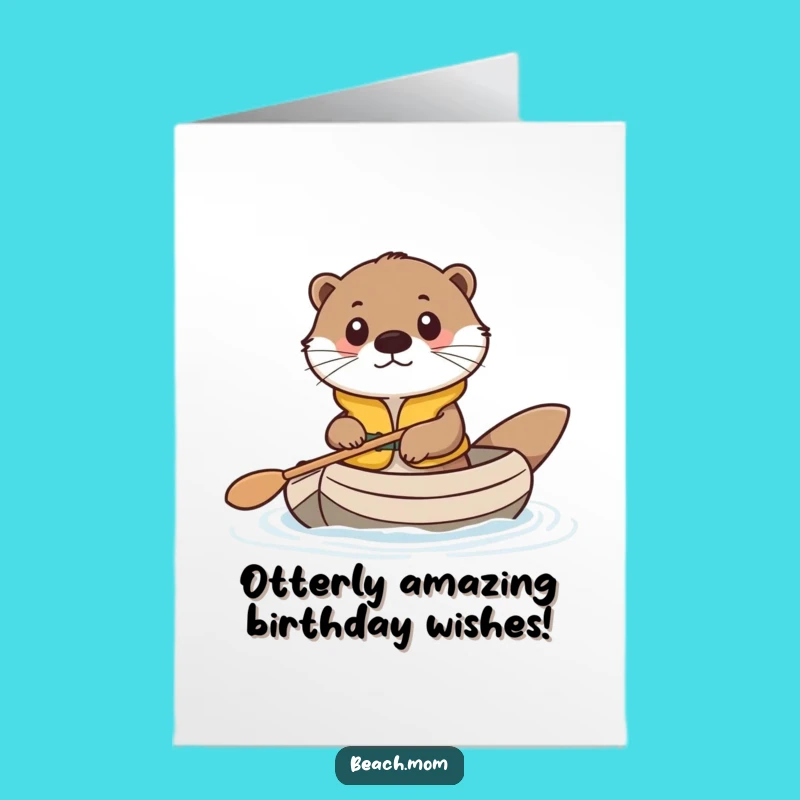 Free Printable Otter Birthday Card: Cute Raft Adventure, Funny Downloadable Gift